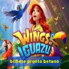 bilhete pronto betano